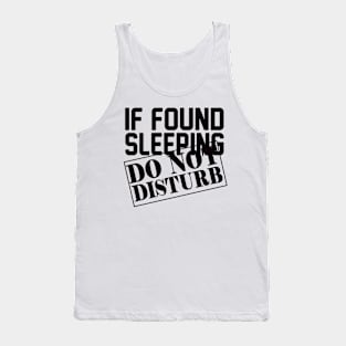 If found sleeping do not disturb Tank Top